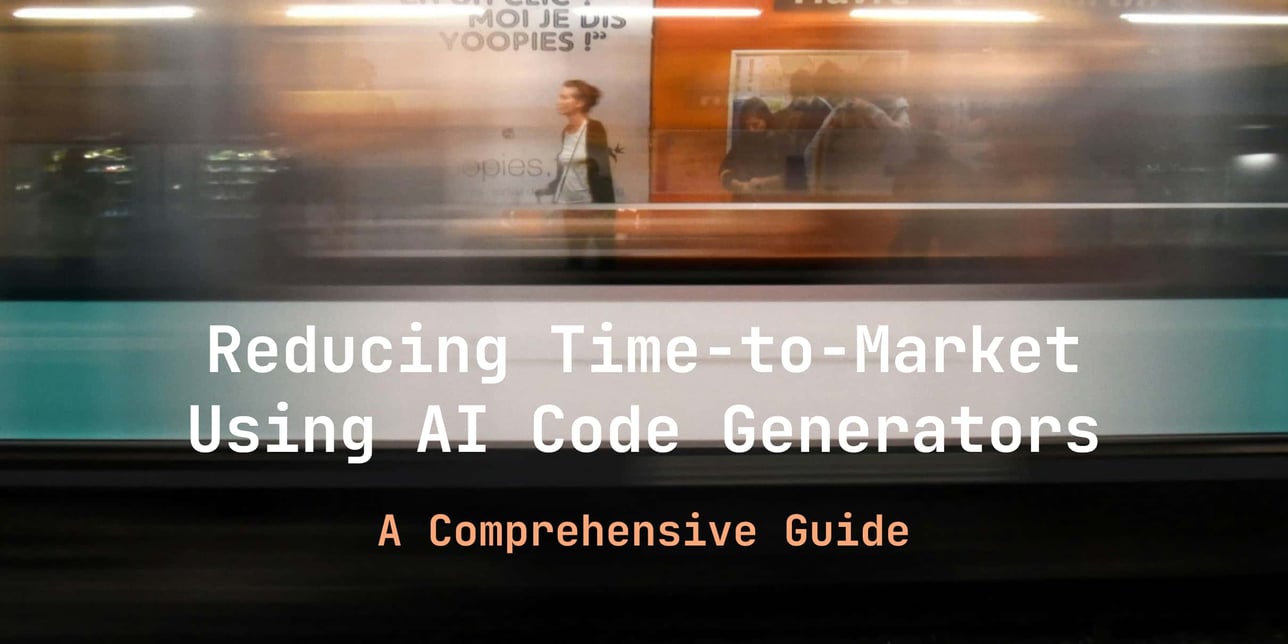 Reducing Time-to-Market for Products Using AI Code Generators: A Comprehensive Guide